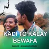 About Kadi To Kalay Bewafa Song